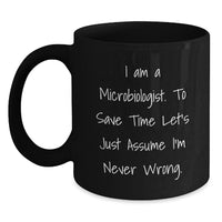 Load image into Gallery viewer, Funny Microbiologist Gifts from Friends and Family, Unique Black Coffee Mugs for Christmas, I&#39;m Never Wrong Quote, Perfect for Lab Enthusiasts, Gifts for Microbiologist Men and Women - Main
