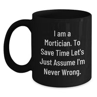 Load image into Gallery viewer, Mortician Humor Black Coffee Mug Gifts for Mortician Friends and Family - Unique Christmas Memorable Presents from Men - Main
