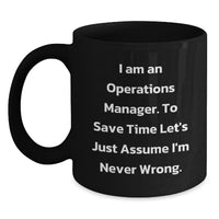 Load image into Gallery viewer, Funny Operations Manager Gifts for Men, Women, Friends, Coworkers, Family - I&#39;m Never Wrong Black Coffee Mug - Main
