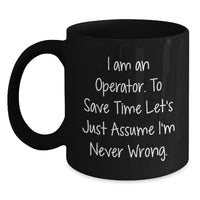 Load image into Gallery viewer, Operator Humor Black Coffee Mug Gifts from Friends for Men and Women This Christmas - Main

