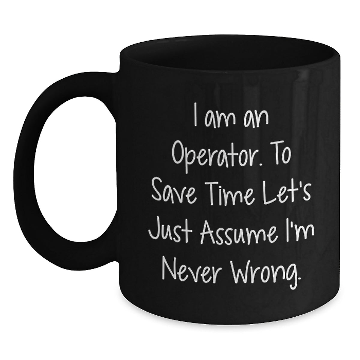 Operator Humor Black Coffee Mug Gifts from Friends for Men and Women This Christmas - Main
