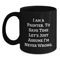 Load image into Gallery viewer, Funny Painter Gifts from Friends - &#39;I&#39;m Never Wrong&#39; Black Coffee Mug for Christmas Unique Presents - Main

