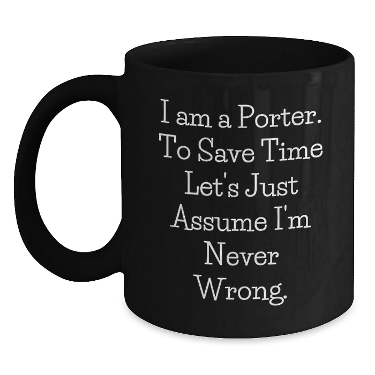 Funny Porter Gifts for Him, Black Coffee Mug with I Am A Porter Quote, Unique Christmas Memorable Presents from Friends to Family - Main