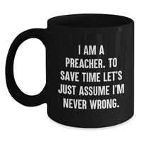 Load image into Gallery viewer, Funny Gifts from Men to Preacher Friends - I Am A Preacher. To Save Time Mug, Christmas Unique Gifts for Preacher - Main
