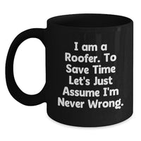 Load image into Gallery viewer, Funny Roofer Gifts for Him, Unique Christmas Memorable Presents from Friends to Lovers of Roofing, Black Coffee Mug with I Am A Roofer Quote - Main

