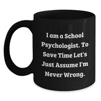 Load image into Gallery viewer, Funny School Psychologist Gifts for School Psychologists, Black Coffee Mug, I &#39;m Never Wrong, Gifts from Friends and Family for Christmas - Main
