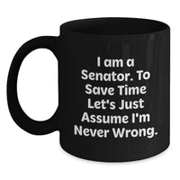 Load image into Gallery viewer, Funny Senator Gifts, Black Coffee Mug - I Am A Senator Mugs, Christmas Unique Gifts for Senator Friends and Family - Gifts from Men, Women, Coworkers - Main
