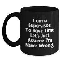 Load image into Gallery viewer, Funny Supervisor Gift Ideas for Men - &#39;I&#39;m Never Wrong&#39; Black Coffee Mug, Christmas Unique Gifts from Friends to Family - Main
