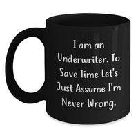 Load image into Gallery viewer, Funny Gifts from Friends for Underwriter Black Coffee Mugs with I&#39;m Never Wrong Quote, Christmas Unique Presents - Main
