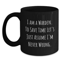 Load image into Gallery viewer, Funny Warden Gifts from Friends, Unique Black Coffee Mug with I'm Never Wrong, Perfect for Valentine's Warden Lovers - Main
