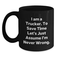 Load image into Gallery viewer, Funny Trucker Gifts from Men to Friends for Christmas Unique Mugs with Trucker I&#39;m Never Wrong Quote, Trucker Black Coffee Mug, Black Ceramic Mug - Main
