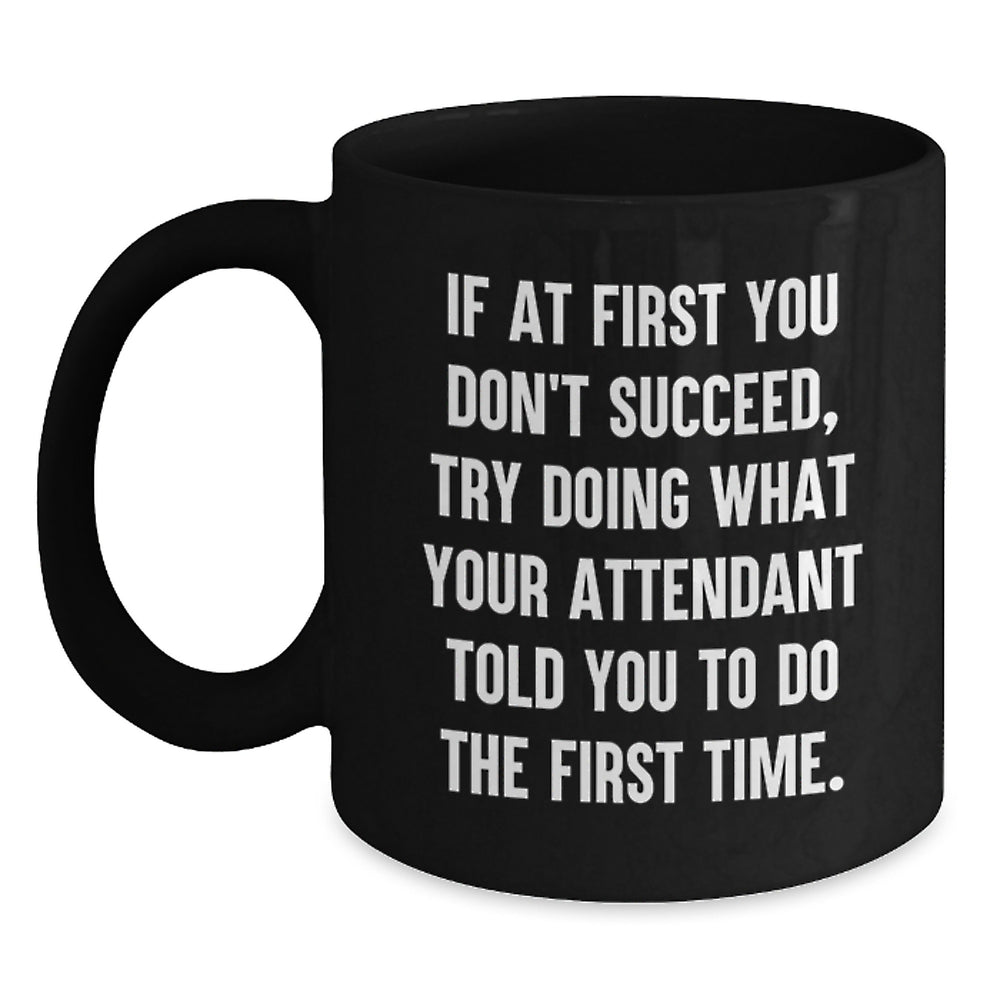 Funny Attendant Gifts for Christmas - Black Coffee Mug with Inspirational Quote - Gifts from Friends to Attendant - Main