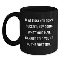 Load image into Gallery viewer, Funny Mail Carrier Quotes Gifts for Men Friends and Family - Black Coffee Mug, 11oz or 15oz, Microwave and Dishwasher Safe - Gifts from Friends and Family - Main
