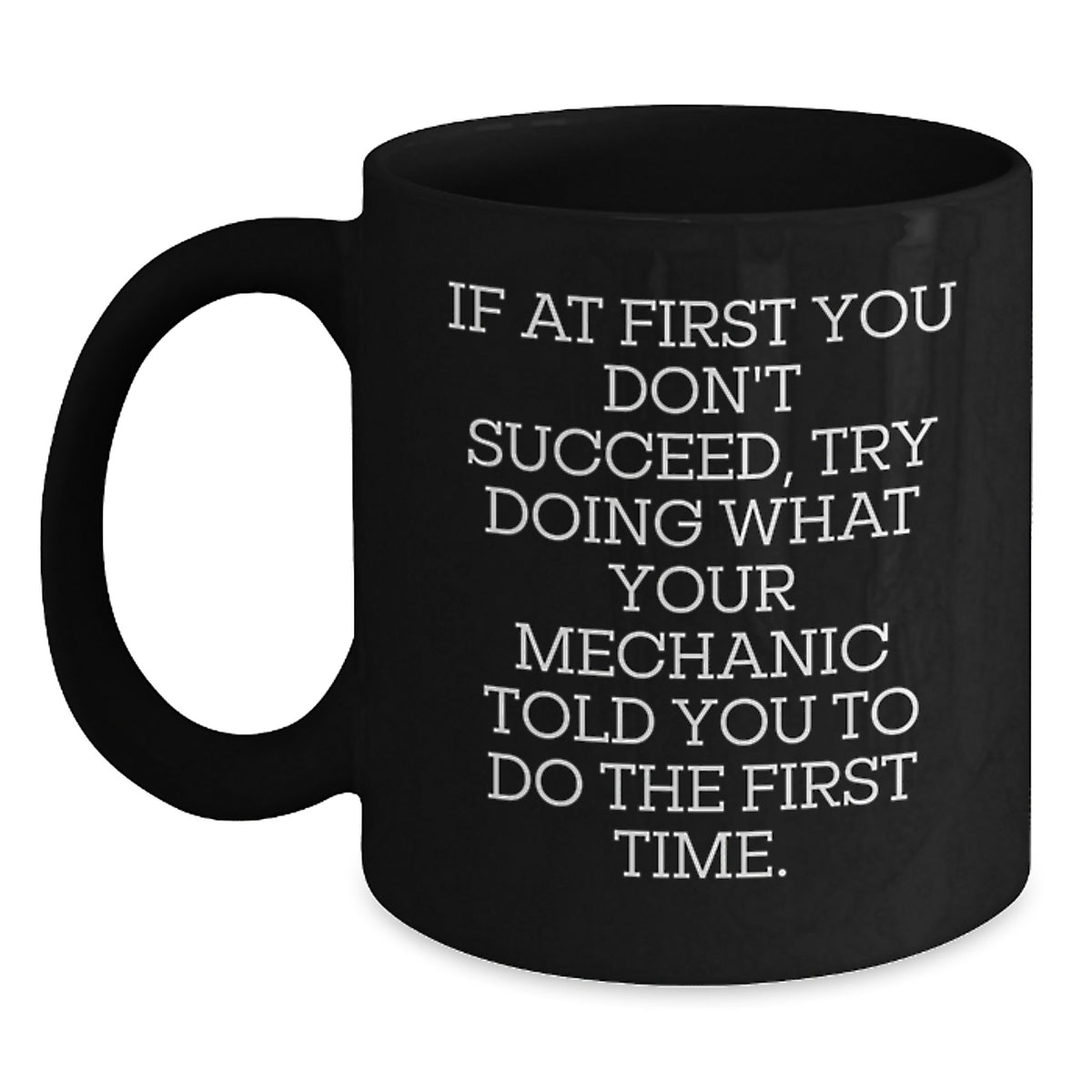 Funny Gifts from Men to Mechanic Friends and Coworkers - Mechanic Black Coffee Mug, Inspirational Quote - Christmas Unique Presents for Mechanic Enthusiasts and Mechanics - Main