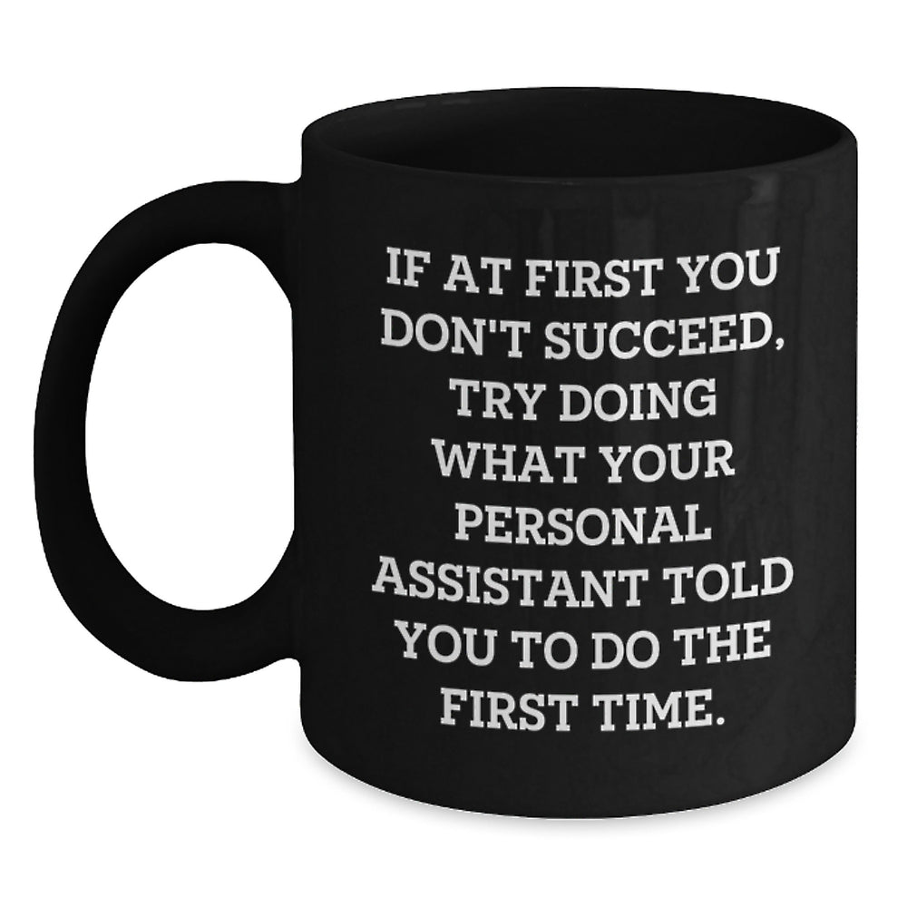 Funny Personal Assistant Quotes Gifts from Friends for Men, Women, Coworkers - Black 11oz Coffee Mug, Birthday Unique Gifts for Personal Assistants - Main