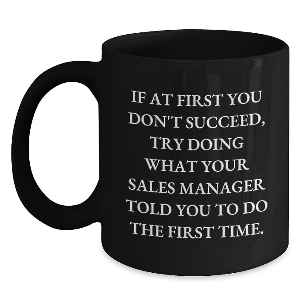 Funny Sales Manager Gifts from Family - Black Coffee Mug for Graduation with Inspirational Quote - Main