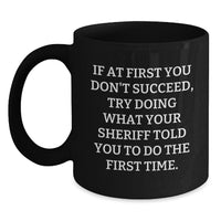 Load image into Gallery viewer, Funny Sheriff Gifts for Men - Black Coffee Mug with &#39;If At First You Don&#39;t Succeed&#39; Quote, Unique Christmas Memorable Presents from Friends, Family, Coworkers - Main
