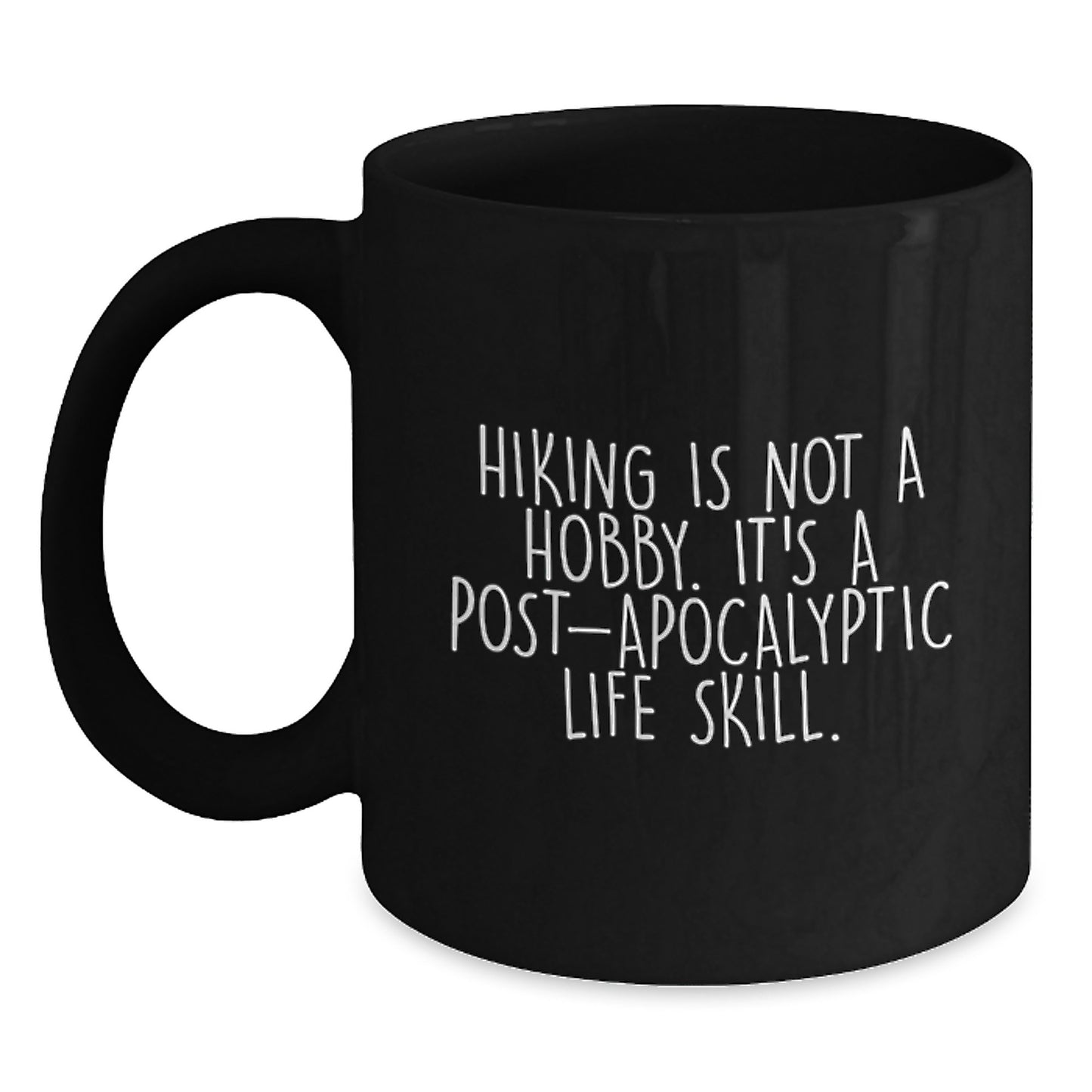 Funny Hiking Gifts for Men Birthday Unique Mugs from Friends, Black Coffee Mug Hiking Is Not A Hobby. It's A Post-apocalyptic Life Skill. Funny Mugs for Hiking Enthusiasts - Main