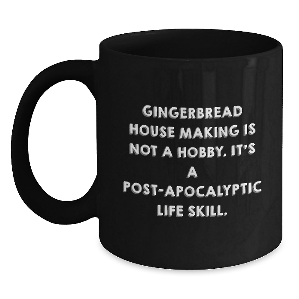 Funny Gingerbread House Making Gifts for Christmas - Black Coffee Mug to Fuel Your Post-apocalyptic Life Skill, Gifts from Friends and Family - Main