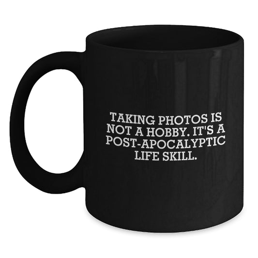 Funny Taking Photos Gifts from Friends for Men and Women Black Coffee Mug with Post-apocalyptic Life Skill Quote, Unique Christmas Unique Gifts for Taking Photos Lovers - Main