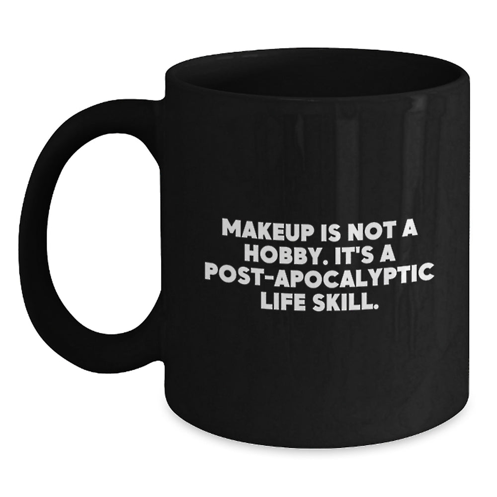 Funny Makeup Quotes Black Coffee Mugs, Gifts from Friends for Makeup Enthusiasts, Birthday Unique Gifts - Main