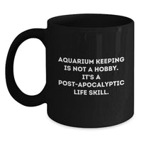 Load image into Gallery viewer, Post-Apocalyptic Life Skills Gifts from Men to Friends - Funny Aquarium Keeping Black Coffee Mug, Valentine's Unique Gifts, Black Coffee Mug for Aquarium Keeping Enthusiasts - Main
