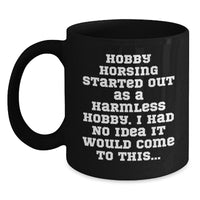 Load image into Gallery viewer, Hobby Horsing Christmas Unique Gifts from Men to Women - Funny Quote Black Coffee Mug - Gifts for Hobby Horsing Enthusiasts - Main
