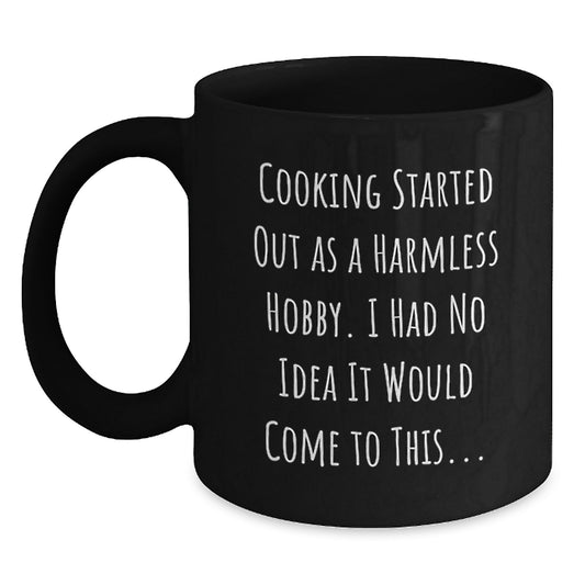 Funny Cooking Quotes Black Coffee Mug, Birthday Unique Gifts for Cooking Enthusiasts, Gifts from Friends and Family, Inspirational Mug for Coffee Lovers - 11oz or 15oz - Main