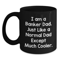 Load image into Gallery viewer, Funny Banker Gifts for Him, Black Coffee Mug, I Am A Banker Dad, Unique Christmas Unique Gifts from Son - Main

