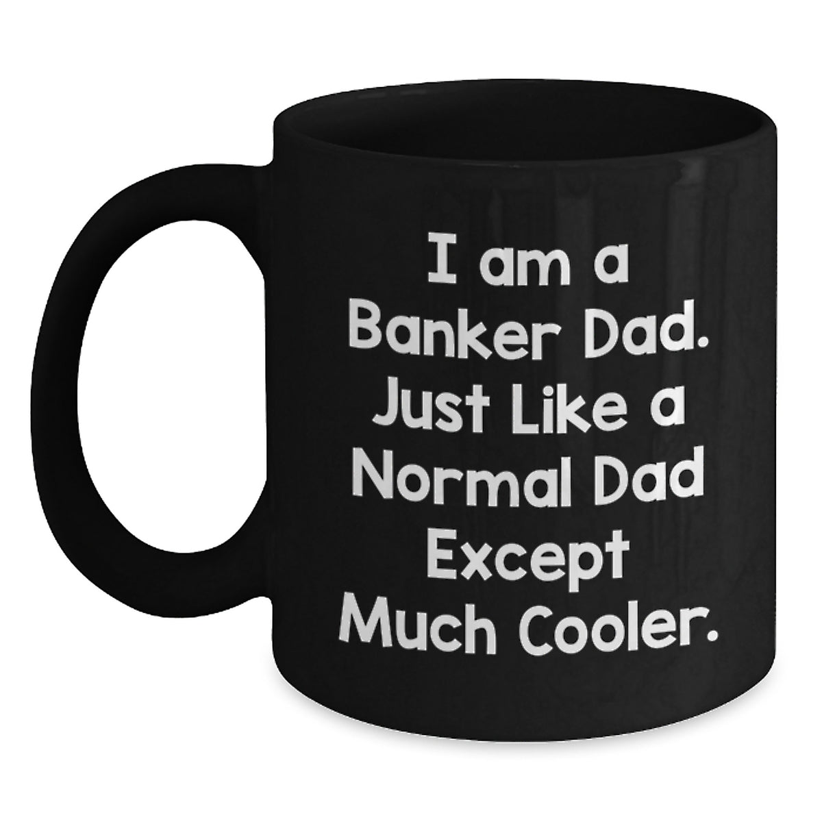 Funny Banker Gifts for Him, Black Coffee Mug, I Am A Banker Dad, Unique Christmas Unique Gifts from Son - Main