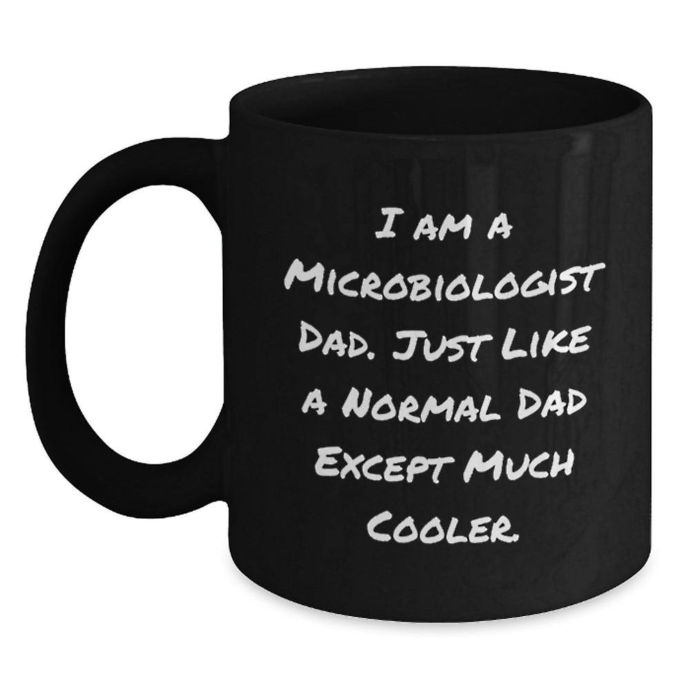 Funny Microbiologist Christmas Unique Gifts for Men Dad from Family, Unique Black Coffee Mug with I Am A Microbiologist Dad Quote, Ceramic Mug Gifts for Men - Main