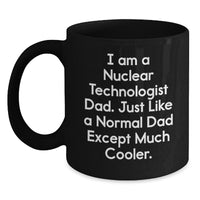 Load image into Gallery viewer, Nuclear Technologist Dad Funny Mug, Gifts from Men to Sons on Christmas Unique for Coffee Lovers, Black Ceramic 11oz or 15oz - Main
