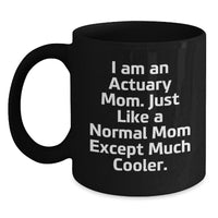 Load image into Gallery viewer, Actuary Mom&#39;s Gift, Funny Quote, Black Coffee Mug for Graduation, Gifts from Mom to Actuary, Unique Unique Graduation Gifts - Main
