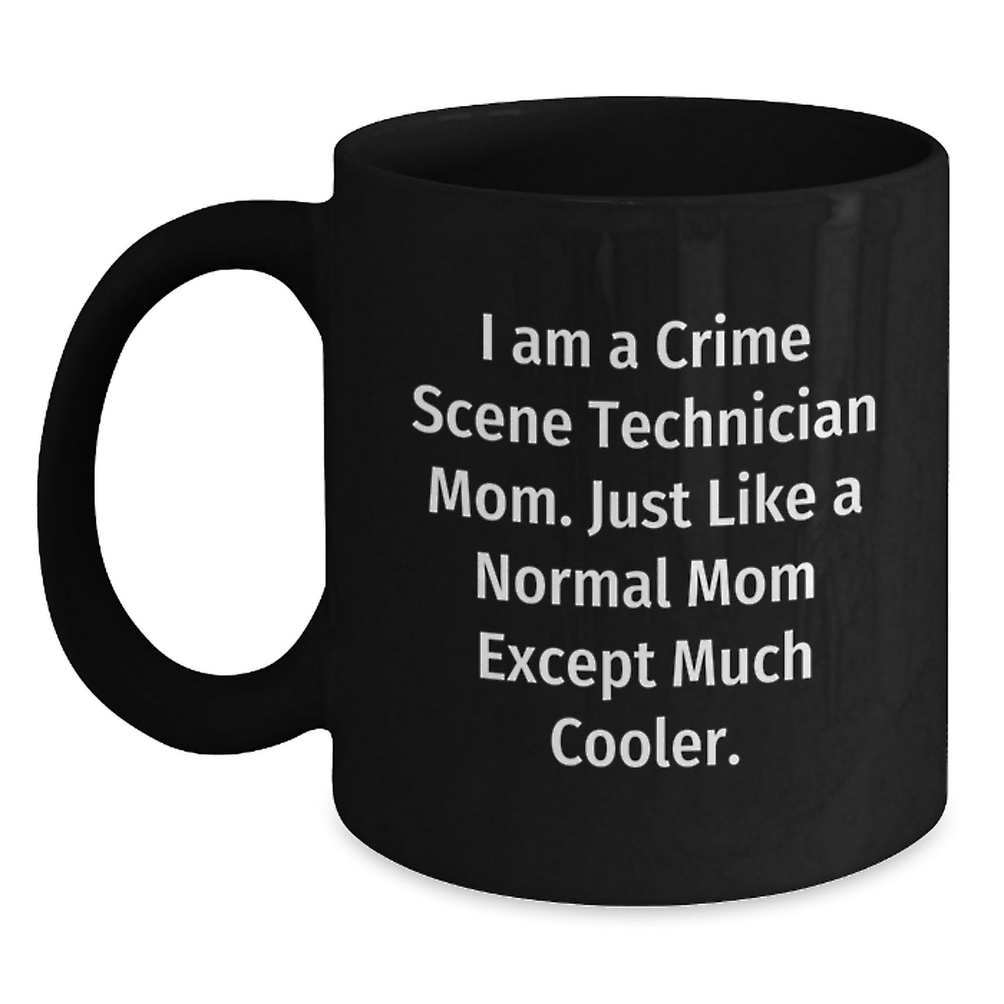 Crime Scene Technician Mom Gifts, Funny Black Coffee Mug for Women, I Am A Mom Except Much Cooler, Mother's Day Unique - Main