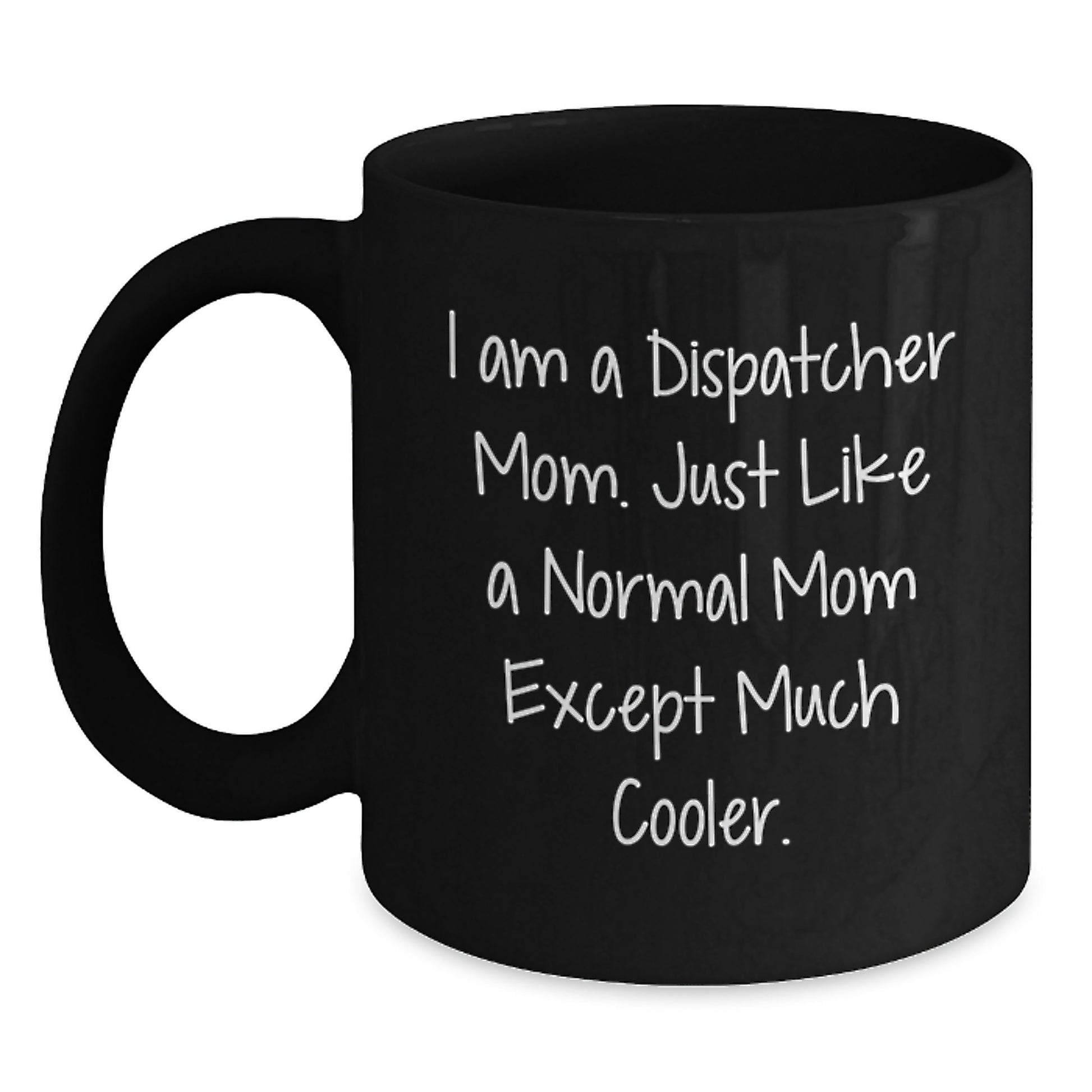 Funny Dispatcher Gifts - Birthday Unique Gifts from Family to Dispatcher Mom - I'm a Dispatcher Mom - Black Coffee Mug - Main