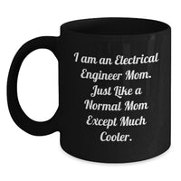 Load image into Gallery viewer, Funny Electrical Engineer Gifts for Valentine's, Black Coffee Mug, I Am An Electrical Engineer Mom - Main
