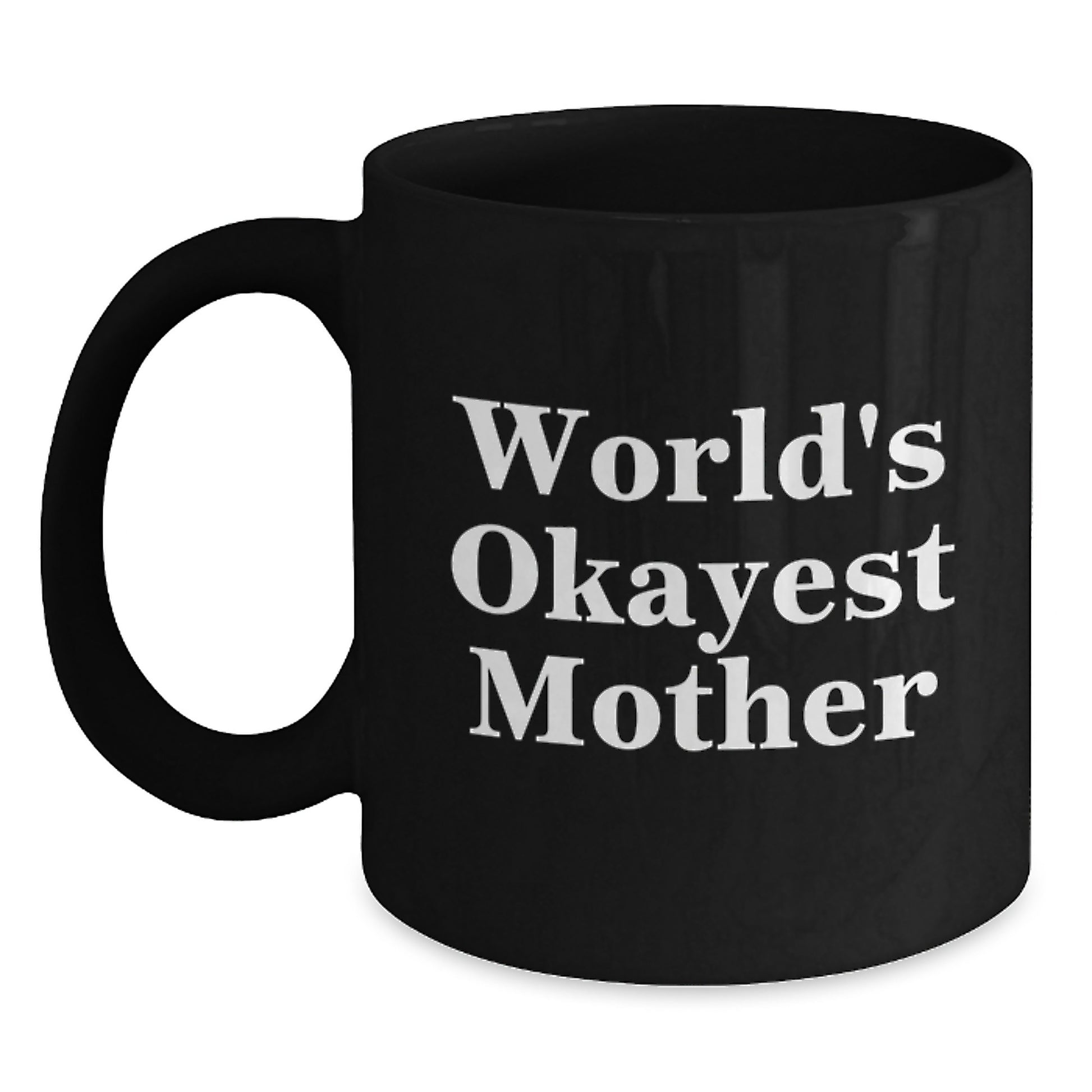 Funny World's Okayest Mother Gift for Moms, Black Ceramic Coffee Mug, Birthday Unique Gift from Family, Friends, or Men, Perfect Present for Mom - Main