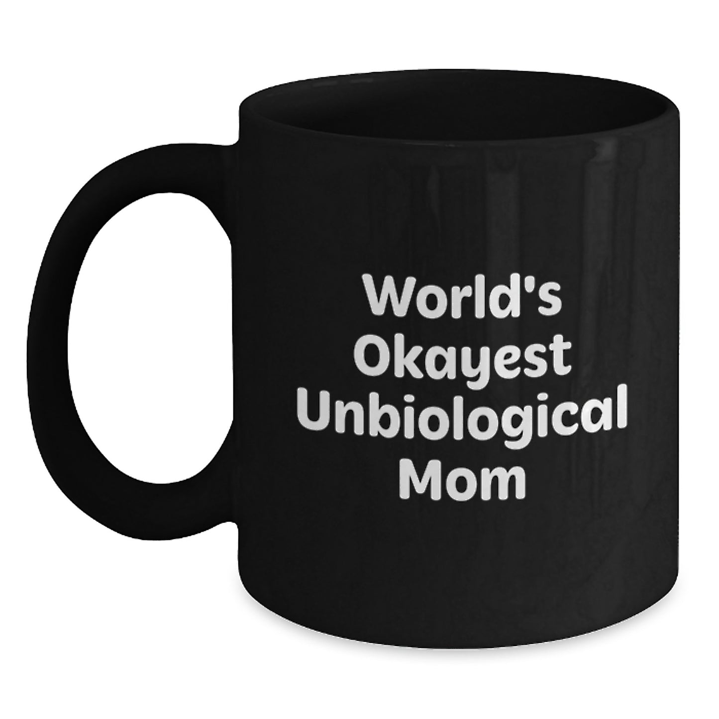 Funny Unbiological Mom Gifts, Unique Black Coffee Mug for Unbiological Mom, Christmas Unique Gifts from Men to Unbiological Mom, Okayest Unbiological Mom - Main