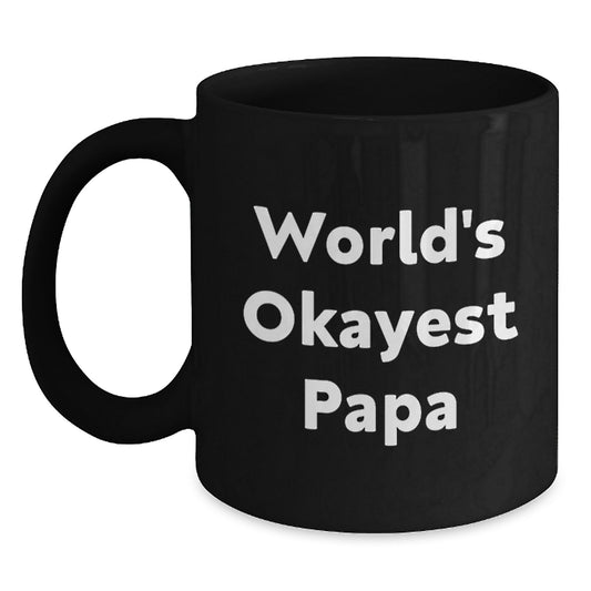 World's Okayest Papa Funny Gift for Papa from Family on Valentine's Unique Black Coffee Mug - Main
