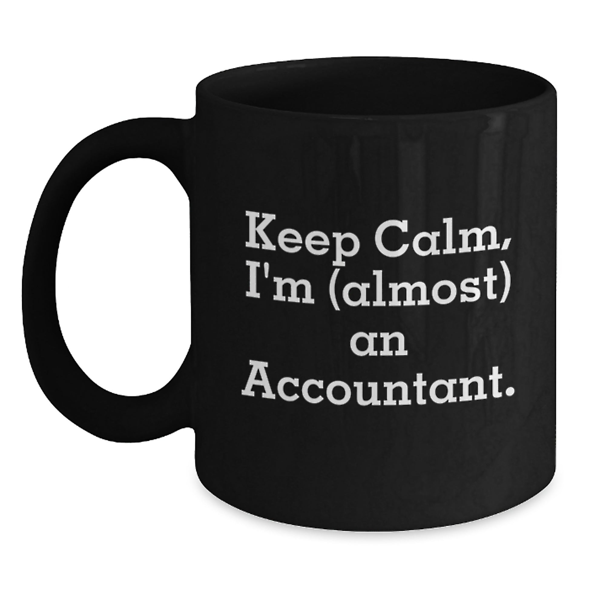 Funny Accountant Gifts for Valentine's, Black Coffee Mug, 'Keep Calm I'm almost an Accountant', Perfect for Accountant Friends and Coworkers - Main