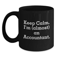 Load image into Gallery viewer, Funny Accountant Gifts for Valentine's, Black Coffee Mug, 'Keep Calm I'm almost an Accountant', Perfect for Accountant Friends and Coworkers - Main
