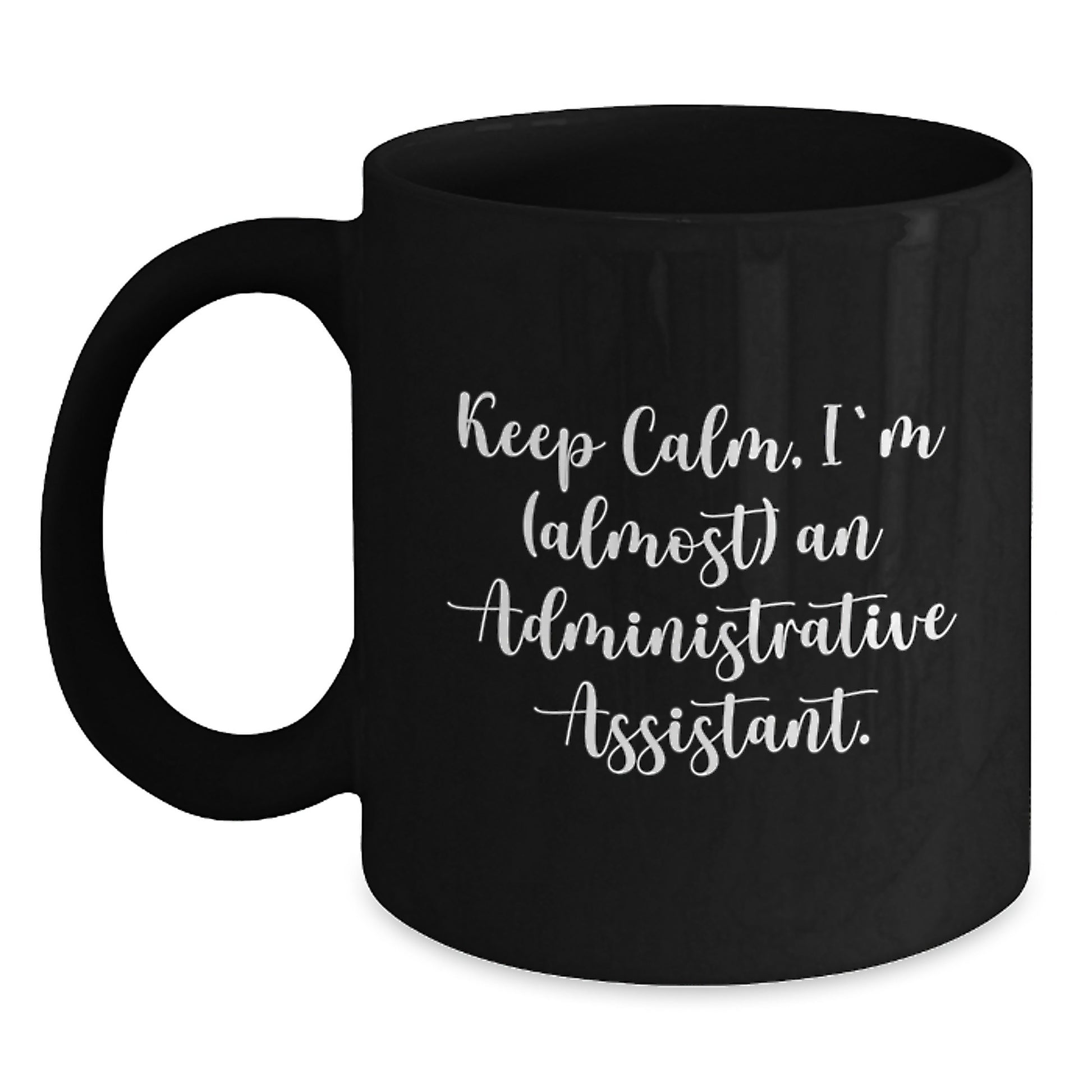 Funny Administrative Assistant Gifts, Black Coffee Mug, 'Keep Calm, I'm (almost) An Administrative Assistant.' for Valentine's, Gifts from Family to Administrative Assistant - Main