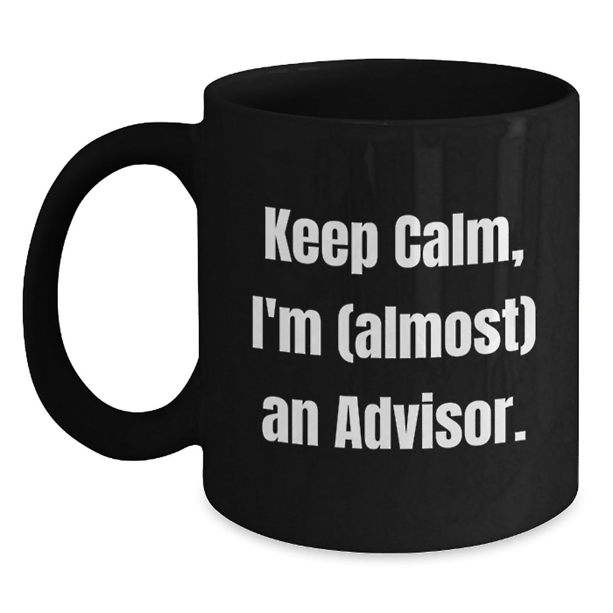 Funny Advisor Gifts from Friends, Keep Calm I'm (almost) An Advisor Christmas Unique Gifts for Advisor - Main
