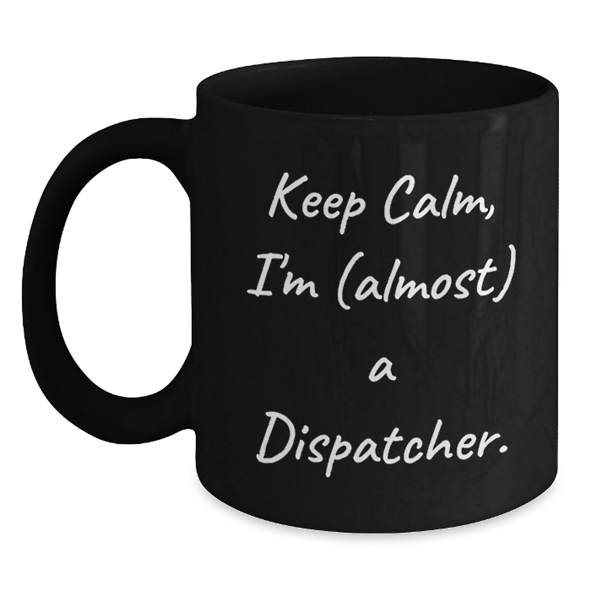 Funny Dispatcher Gifts for Mom, Keep Calm I'm almost a Dispatcher Black Coffee Mug, Best Mother's Day Unique Gifts from Family - Main
