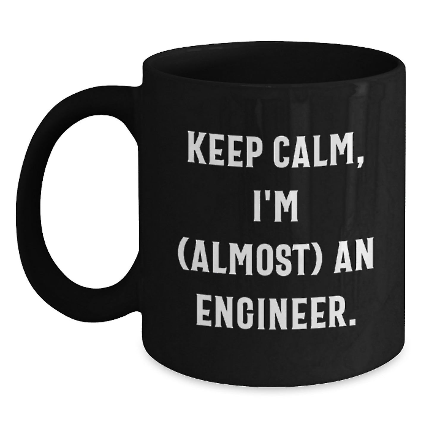 Funny Engineer Gifts from Mom for Engineer Friends - Keep Calm I'm Almost An Engineer Black Coffee Mug - Main