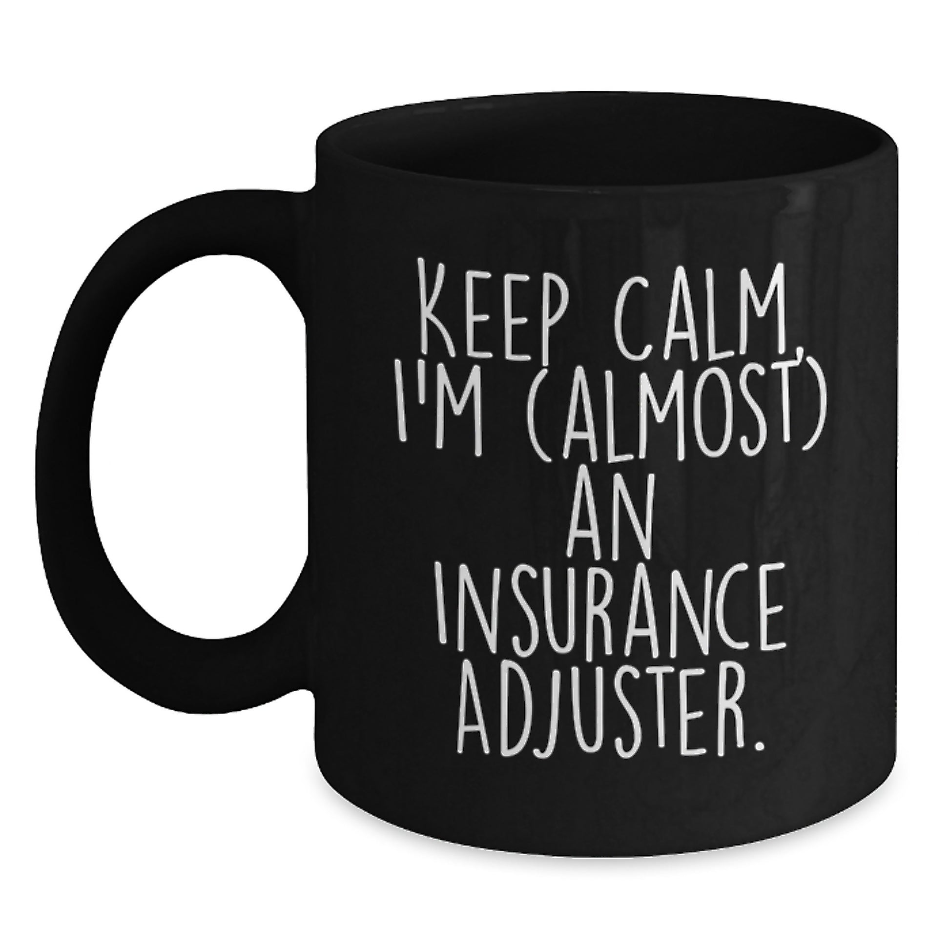 Funny Insurance Adjuster Gifts for Mom, Keep Calm I'm almost an Insurance Adjuster Black Coffee Mug, Insurance Adjuster Humor - Main