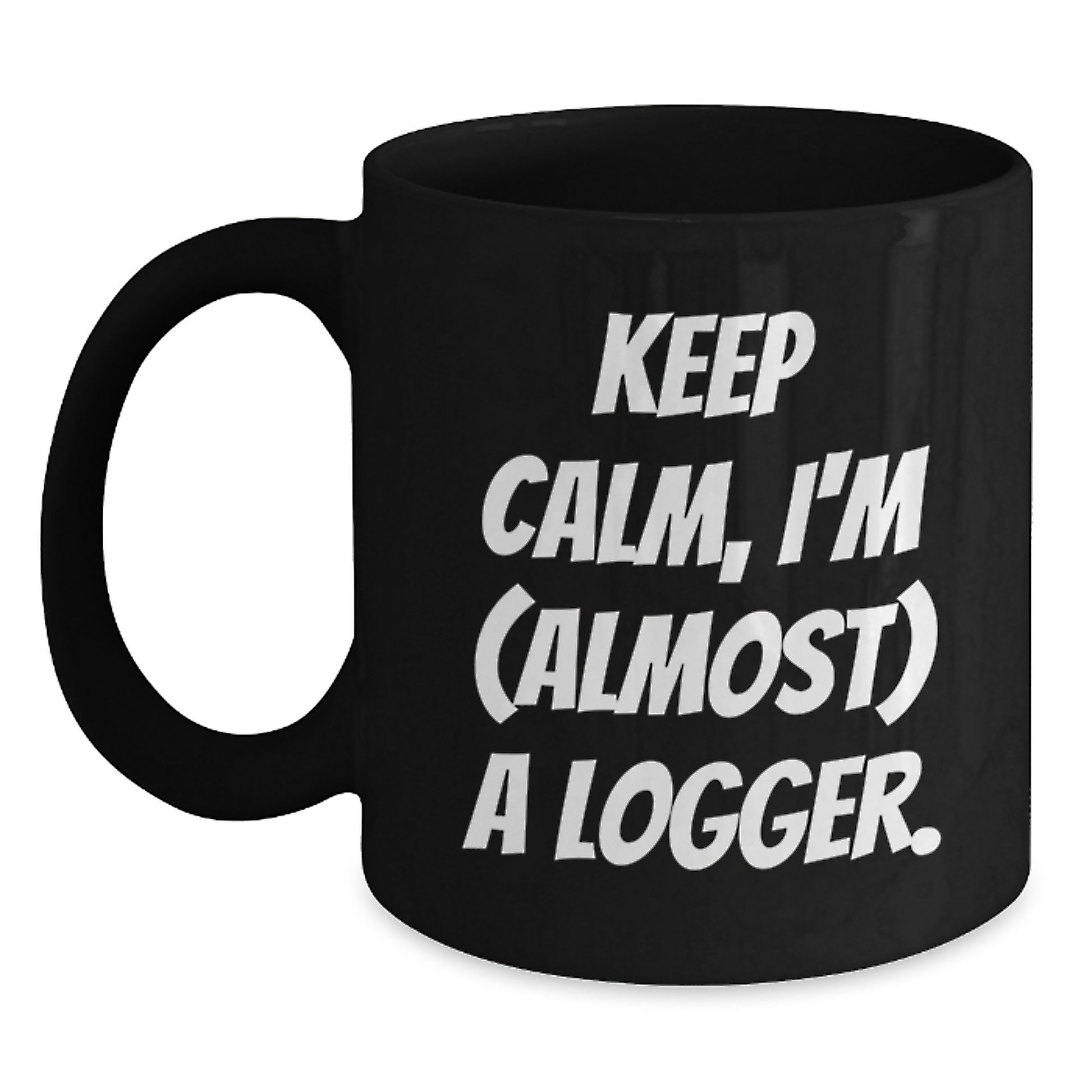 Funny Logger Gifts for Men - Black Coffee Mug with 'Keep Calm, I'm (almost) A Logger.' Quote, Perfect for Logger Enthusiasts, Valentine's Unique Gifts from Friends - Main