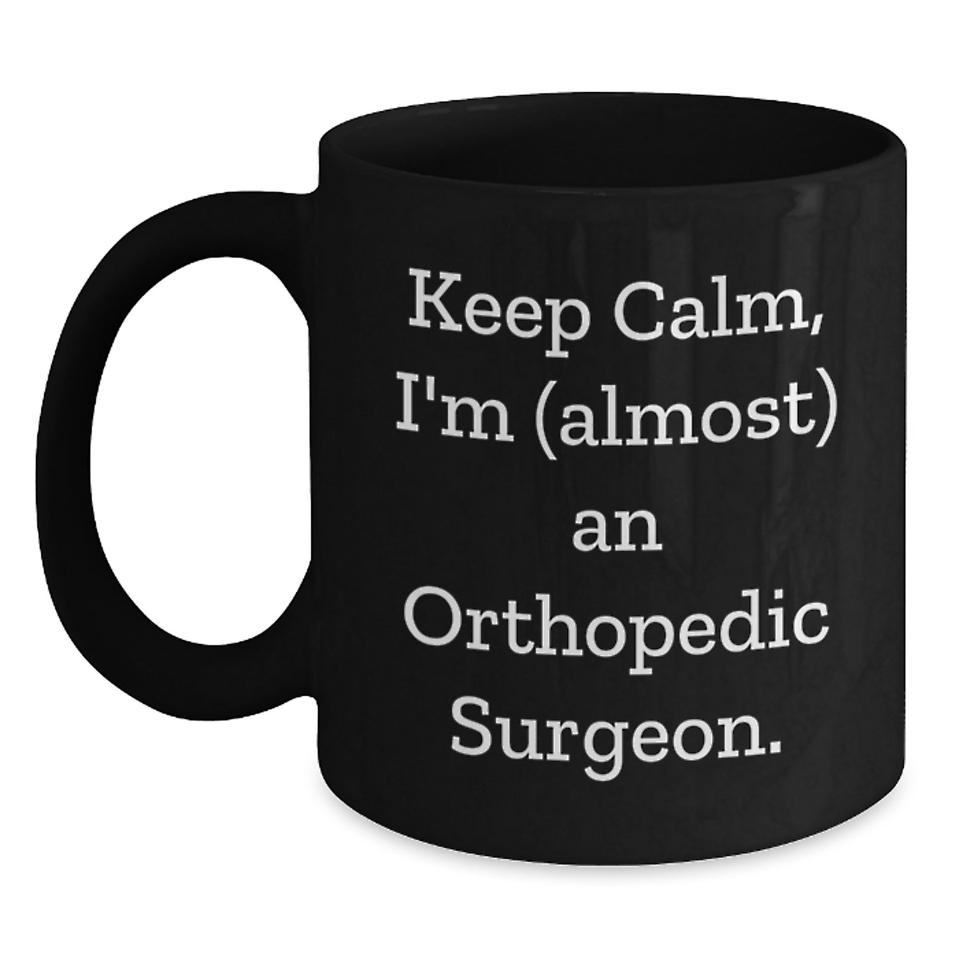 Funny Orthopedic Surgeon Gifts for Men, Birthday Unique Mugs for Orthopedic Surgeon Friends, Keep Calm I'm (almost) An Orthopedic Surgeon Black Coffee Mug - Main