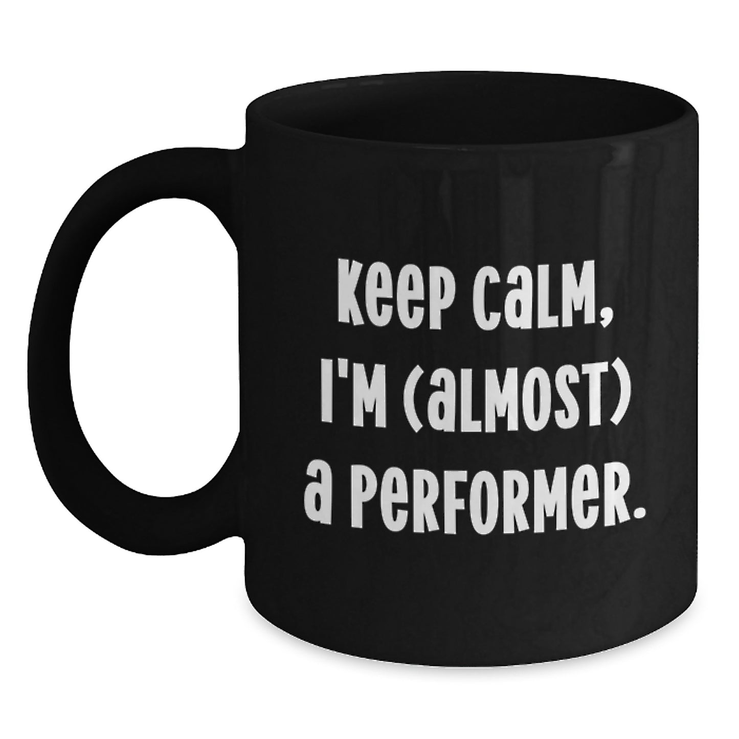 Funny Performer Gifts from Friends for Birthday - Keep Calm I'm (almost) A Performer Black Coffee Mug - Main