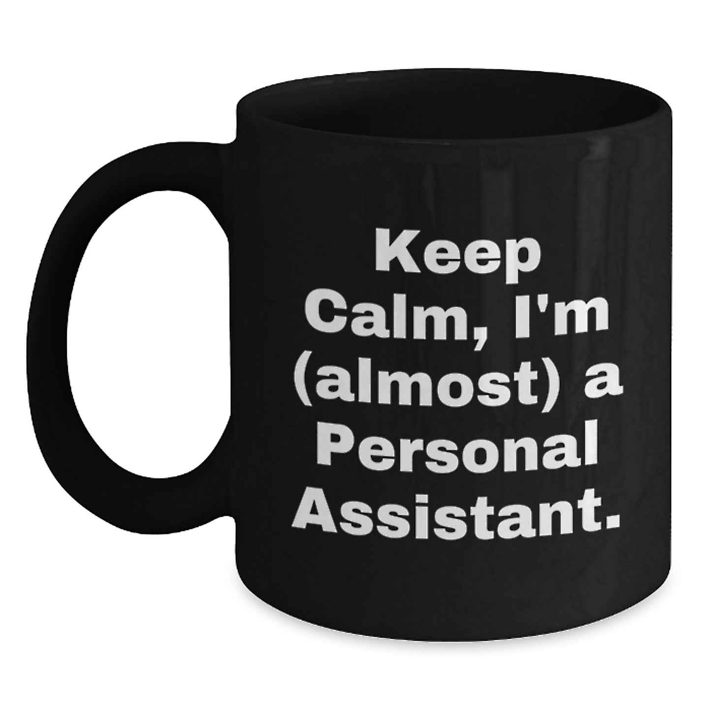Gifts from Friends and Family for Personal Assistants Black Coffee Mugs Funny Keep Calm I'm (almost) A Personal Assistant Birthday Unique Gifts - Main